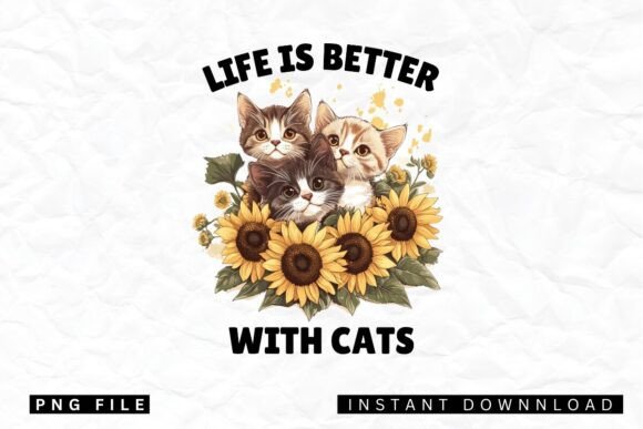 Life Is Better With Cats: A Designer's PNG Sublimation Guide